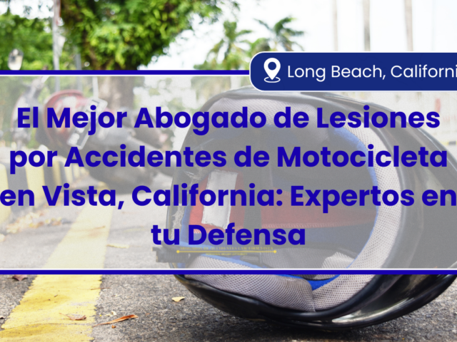 El Mejor Abogado de Lesiones por Accidentes de Motocicleta en Vista, California: Expertos en tu Defensa