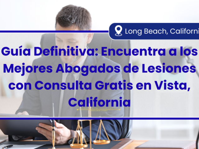 Guía Definitiva: Encuentra a los Mejores Abogados de Lesiones con Consulta Gratis en Vista, California